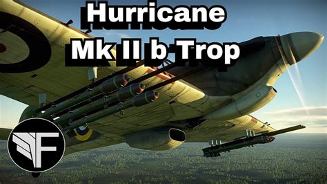 Hurricane Mk Ii B Trop An Lise E Gameplay Simula O War Thunder Ptbr