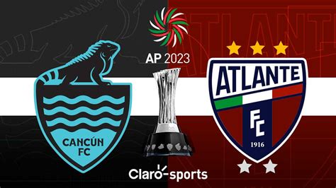 Cancún vs Atlante en vivo online el partido de la Final de la Liga de