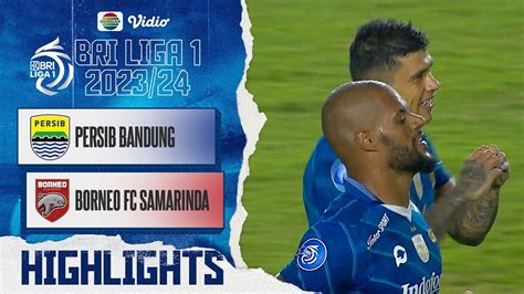 Persib Bandung Vs Borneo Fc Samarinda Highlights Bri Liga