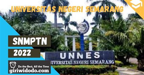 Daya Tampung Dan Peminat Snmptn 2022 Universitas Negeri Semarang Unnes Giri Widodo