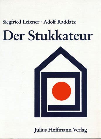 Der Stukkateur Handbuch für das Gewerbe by Siegfried Leixner Goodreads