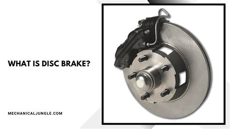 Disc Brakes Components Working Principles Types And Advantages