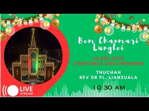 Bcm Chanmari Lunglei Dt Dec Christmas Zing Inkhawm Youtube