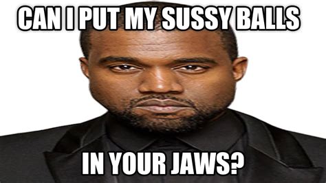 Can I Put My Sussy Balls In Yo Jaws Youtube