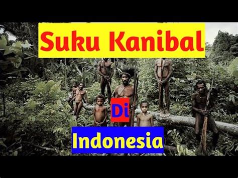 Suku Kanibal Di Indonesia Youtube