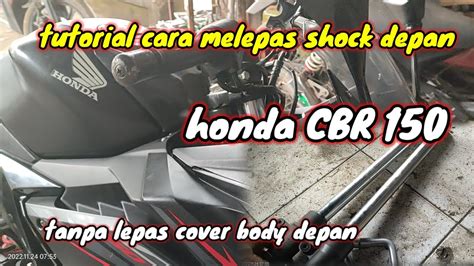 Tutorial Cara Melepas Shock Depan Honda Cbr Tanpa Lepas Cover Body