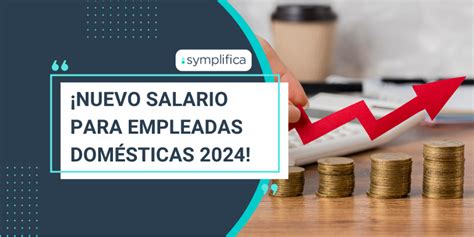 Conoce El Salario M Nimo Para Las Empleadas Dom Sticas