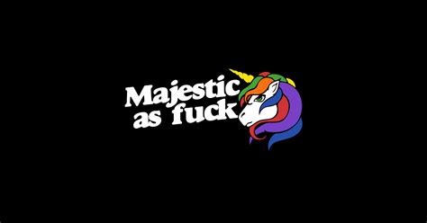 Majestic AS FUCK Majestic As Fuck Sticker TeePublic