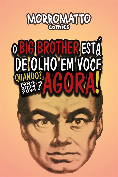 O Big Brother está de olho em você Quando 1984 2024 2034 Agora by