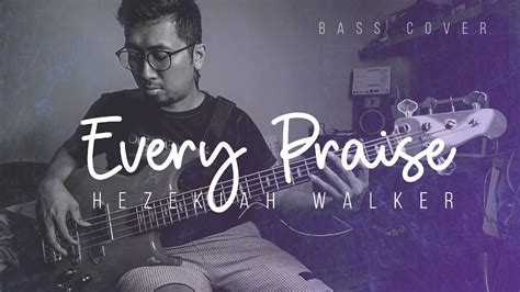 Every Praise By Hezekiah Walker Bass Cover Youtube