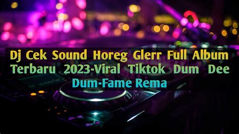 Dj Cek Sound Horeg Glerr Full Album Terbaru 2023 Viral Tiktok Dum Dee