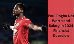 Paul Pogba Net Worth