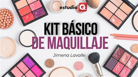 C Mo Armar Tu Kit De Maquillaje Con Jimena Lavalle Estudio Q