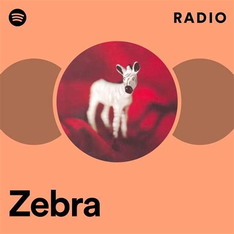 Zebra Radio Playlist By Spotify Spotify