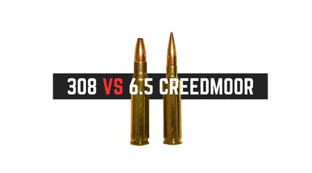 308 VS 6 5 Creedmoor