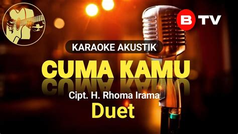 Karaoke Cuma Kamu Cipt Rhoma Irama Duet Akustik YouTube