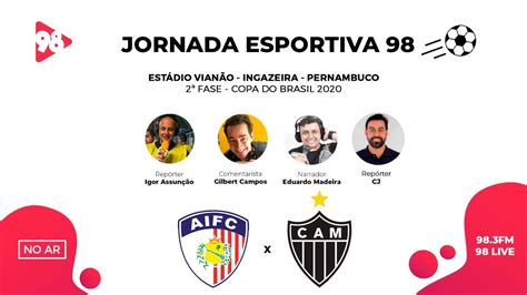 ATLÉTICO MG X AFOGADOS COPA DO BRASIL RÁDIO 98FM AO VIVO YouTube