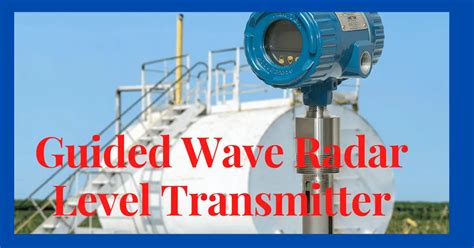 Contact Type Guided Wave Radar Level Transmitter Work