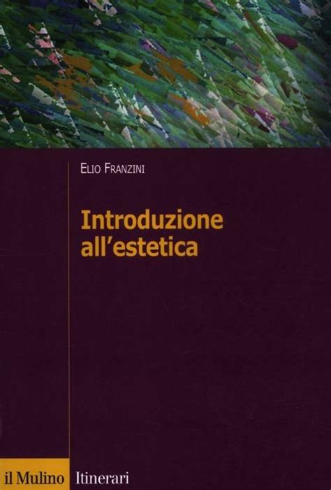 Introduzione All Estetica Elio Franzini Libro Il Mulino