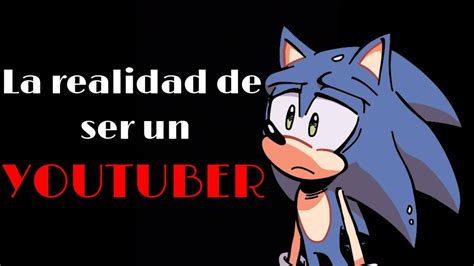 La Cruda Y Triste Realidad De Ser Un YOUTUBER YouTube