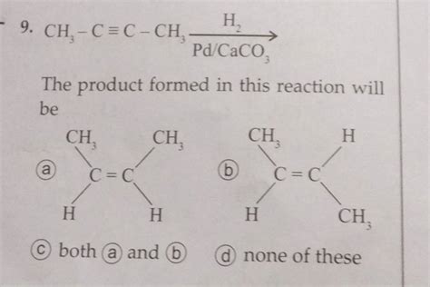 9 The Product Formed In This Reaction Will Be Filo