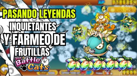 Limpiando Zonas De Leyenda Y Farmeando Frutillas Battle Cats Youtube