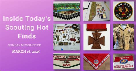 Scout Patch Collectors Sunday Scouting Hot Finds Newsletter March 16 2025