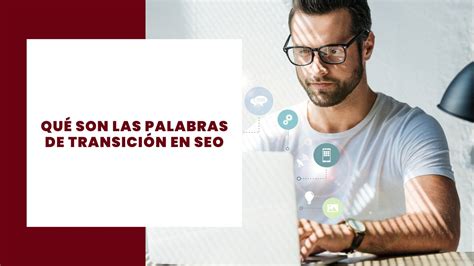 Qu Son Las Palabras De Transici N En Seo