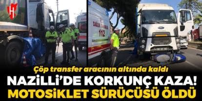 Nazilli de korkunç kaza Motosiklet sürücüsü olay yerinde hayatını kaybetti