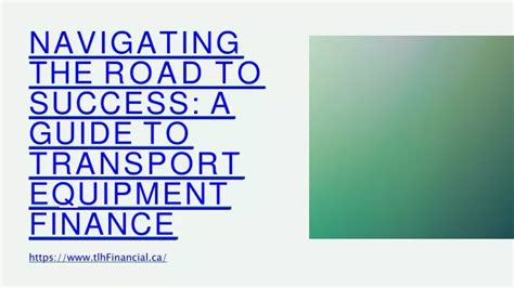 Ppt Navigating The Road To Success A Guide To Transport Equipment