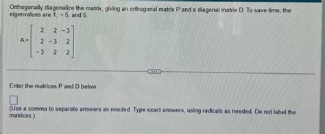 Solved Orthogonally Diagonalize The Matrix Giving An Chegg