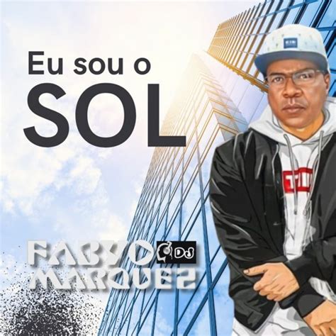 Stream Eu Sou O Sol Fabyo Marquez By Dj Fabyo Marquez Listen Online