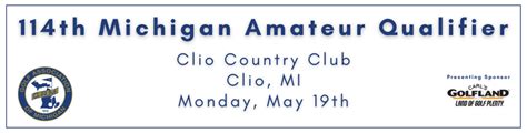 114th Michigan Amateur Qualifier Clio CC Event Tee Sheets