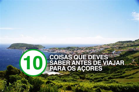 10 Coisas Que Deve Saber Antes Da Sua Viagem Para Os Açores