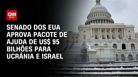 Senado Dos Eua Aprova Pacote De Ajuda De Us 95 Bilhões Para Ucrânia E Israel Brasil Meio Dia