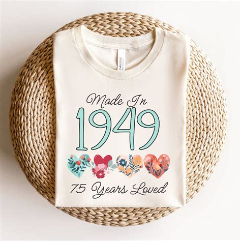 75th Birthday Shirt Made In 1949 75 Years Loved Women T Shirt 75th