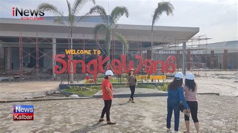 Progres 97 Persen Terminal Bandara Singkawang Segera Rampung YouTube