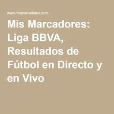 Mis Marcadores Liga BBVA Resultados de Fútbol en Directo y en Vivo