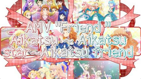 AMV Friend Ichigo Seira Aikatsu Aikatsu Star Aikatsu Friend