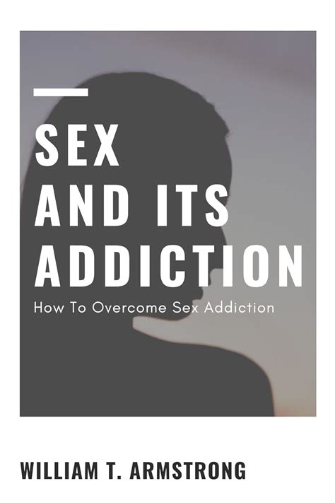 Sex And Its Addiction How To Overcome Sex Addiction The