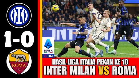 Highlights Inter Milan Vs As Roma Hasil Liga Italia Tadi Malam