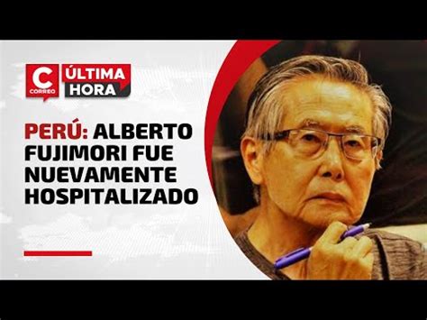 PERÚ Alberto Fujimori presentó cuadro de taquicardia y fue trasladado