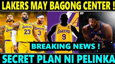 Just In Lakers May Bagong Center Pa Secret Plan Ni Pelinka Kay Joel