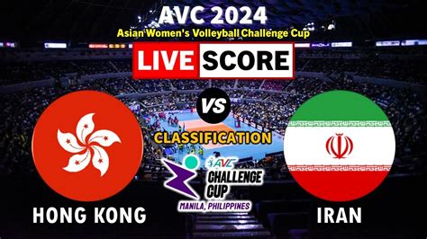 AVC Live HONG KONG Vs IRAN AVC 2024 Asian Women S Volleyball