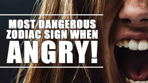 Most Dangerous Zodiac Sign When Angry How To Make Anyone Love You