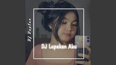 Dj Lupakan Aku Inst Youtube Music