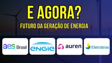 Auren Aure Aesb Aes Brasil Egie Engie E Elet Eletrobras Gera O