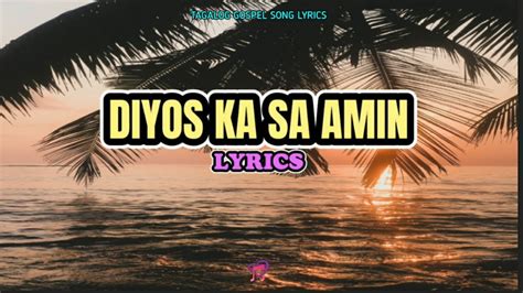 Diyos Ka Sa Amin Lyrics Tagalog Gospel Song Lyrics Youtube