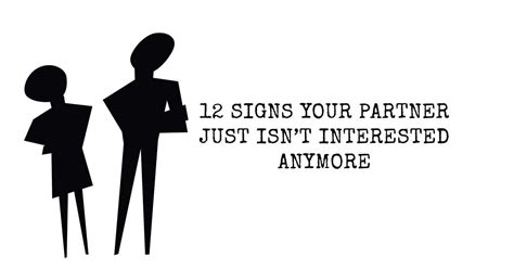 12 Signs Your Partner Just Isnt Interested Anymore