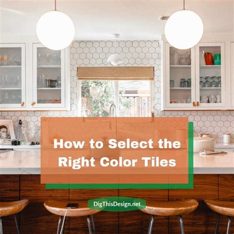 How To Select The Right Color Tiles For Your Interior Design Dig This